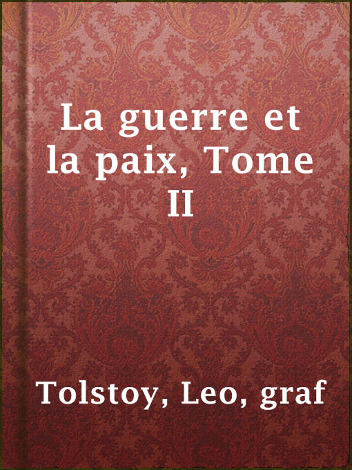 Title details for La guerre et la paix, Tome II by graf Leo Tolstoy - Available